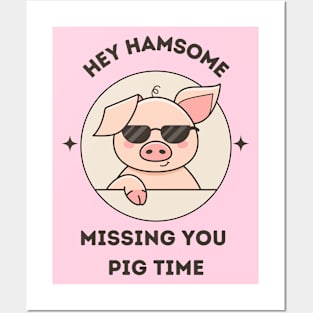 Hey hamsome. Missing you pig time - cute and funny pun Posters and Art
